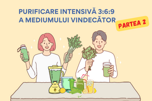 PURIFICARE INTENSIVĂ 3:6:9 A MEDIUMULUI VINDECĂTOR (PARTEA 2)